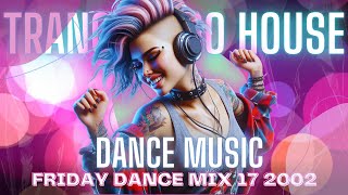 Friday Dance Mix 17 2002  Trance  Euro House [upl. by Snashall]