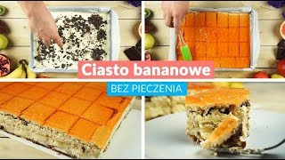 Ciasto Bananowe z masą budyniową  BEZ PIECZENIA [upl. by Eissel]