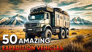 50 Most Amazing Expedition Vehicles That Can Conquer Any Challenge [upl. by Aiseneg]