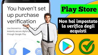 Risolvi il problema quotNon hai impostato la verifica dellacquistoquot nel Play Store 2024 [upl. by Dinesh]