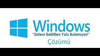 Sistem Belirtilen Yolu Bulamıyor Hatası u Çözümü [upl. by Tacye974]