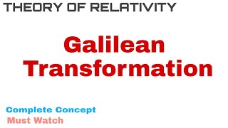 1 Galilean Transformation  Complete Concept and Derivation  Theory of Relativity [upl. by Zetnom186]