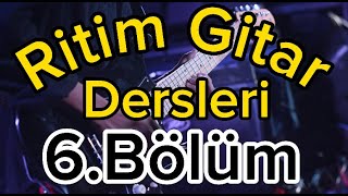 Ritim Gitar Çalımını Geliştirme Rehberi6Bölüm [upl. by Sirama961]