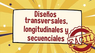 🧠 Diseños transversales y longitudinales y secuenciales  Investigar es fácil 😎 [upl. by Nader]