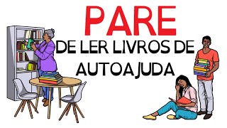 PARE de ler quotLIVROS DE AUTOAJUDAquot  SejaUmaPessoaMelhor [upl. by Wyck]