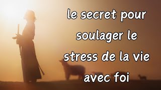 le secret pour soulager le stress de la vie avec foi foi france catholique dieu prière [upl. by Enait]