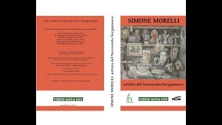 Simone Morelli Verdello 19312017 artista del Novecento bergamasco [upl. by Dibbell]