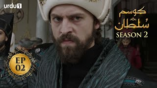 Kosem Sultan  Season 2  Episode 02  Turkish Drama  Urdu Dubbing  Urdu1 TV  28 February 2021 [upl. by Theobald170]