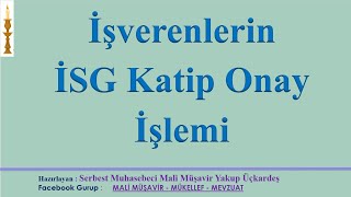 İSG KATİP ONAY İşverenlerin İş Sağlığı ve Güvenliği Kapsamında Yetki Onay İşlemi [upl. by Ayekel]