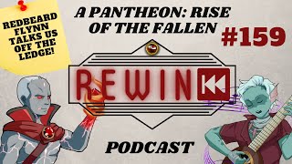 Pantheon Rise of the Fallen  Rewind 159  Early Access  RedBeardFlynn talks us off the Ledge [upl. by Anola]