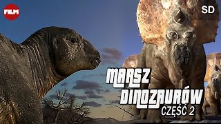 MARSZ DINOZAURÓW  Film o dinozaurach i ich wielkiej wędrówce  Dokument Lektor PL  Część 2 [upl. by Sergius]