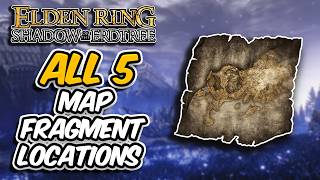 How To Find All 5 Map Fragment Locations in Elden Rings Shadow of the Erdtree DLC [upl. by Him]