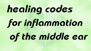 for inflammation of the middle ear healing codes amp sound [upl. by Lalib]