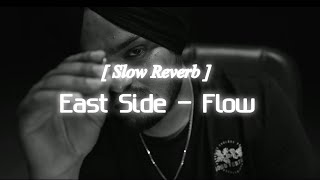 East side  Flow sidhu  Slowed reverb  lofi song [upl. by Nnahsal]