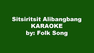 Sitsiritsit Alibangbang Karaoke [upl. by Fallon]