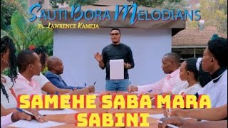 SAMEHE SABA MARA SABINISAUTI BORA FT LAWRENCE KAMEJA [upl. by Bordy417]