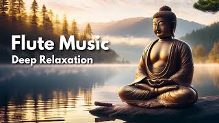 Healing Flute Music  Deep Relaxation  Buddha [upl. by Roddie82]