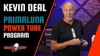 The PrimaLuna Power Tube Program w Upscale Audios Kevin Deal [upl. by Kimbra]