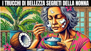 Ecco 35 Trucchi di Bellezza della Nonna che ti Lasciano a Bocca Aperta [upl. by Nedloh]