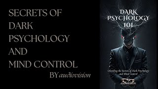 The Secrets of Dark Psychology and Mind Control Dark Psychology  Full Audiobook [upl. by Euqinor578]