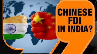 Chinese FDI In India Time To Rethink Foreign Direct Investment Rules  National Security Concerns [upl. by Nomor]