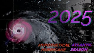 2025 Hypothetical Atlantic Hurricane Season Animation V1 [upl. by Iroc800]