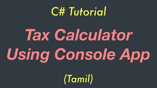 Tax Calculator using Console App  C Tutorial  Tamil [upl. by Emlin828]