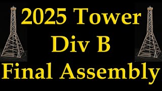 2025 Science Olympiad Tower Div B Final Assembly [upl. by Fablan]