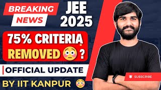 Breaking Update✅ 75 Criteria Removed😳 JEE Advanced 2025  75 Percent Criteria for Jee Mains 2025 [upl. by Forcier]