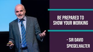 Be prepared to show your working  Professor Sir David Spiegelhalter [upl. by Sampson]