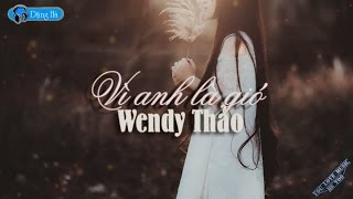 Vì anh là gió  Wendy Thảo  Video Lyrics HD [upl. by Zsa]