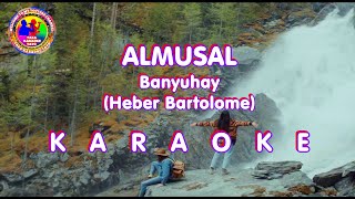 ALMUSAL  BANYUHAY HEBER BARTOLOME  KARAOKEVERSION [upl. by Amehr]