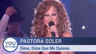 Pastora Soler  Dime Dime Que Me Quieres [upl. by Irallih]