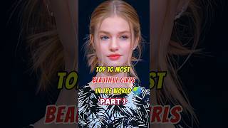 Top 10 Most Beautiful Girls in the world🌍 shorts girls [upl. by Lubbi]