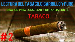 LECTURA DE TABACO  ORACION PARA CONJURAR UN TABACO O PURO PARA CONSULTAR [upl. by Oinoitna]