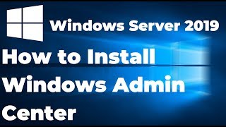 Installing Windows Admin Center on Windows Server 2019 [upl. by Socem925]