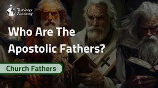 Everything to Know About the Apostolic Fathers  Full Documentary  Church Fathers [upl. by Reerg]