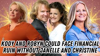 Sister Wives  Kody And Robyn Could Face Financial Ruin Without Janelle And Christine [upl. by Aryas768]