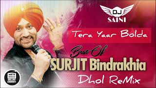 Tera Yaar Bolda Dhol Remix Surjit Bindrakhia Ji  Yo Dj Saini  Old Punjabi Uk Bhangra Track [upl. by Akeryt281]