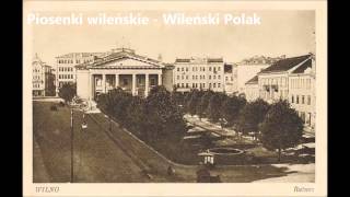 Piosenki wileńskie  Wileński Polak [upl. by Liscomb]