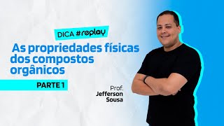 As propriedades físicas dos compostos orgânicos com Prof Jefferson [upl. by Shep]