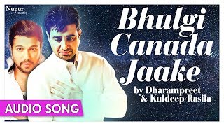 Bhulgi Canada Jaake  Best Punjabi Song  Dharampreet Kuldeep Rasila  Priya Audio [upl. by Yelmene]