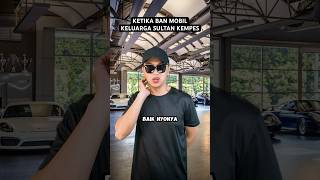 KETIKA BAN MOBIL KELUARGA SULTAN KEMPES [upl. by Ahseyt]