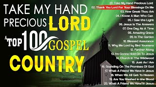 Take My Hand Precious Lord Lyrics   Inspirational Old Country Gospel Songs Of All Time 2024 [upl. by Airdnaz]