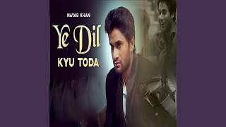 Ye Dil Kyu Toda [upl. by Ariam665]