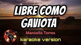 Libre Como Gaviota  Manoella Torres karaoke version [upl. by Nylrahs]