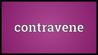 Contravene Meaning [upl. by Donell297]