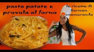 Pasta con patate e provola al forno [upl. by Rosmarin358]