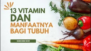 13 MACAM VITAMIN PART 1  Jenis dan Manfaat vitamin bagi tubuh [upl. by Reeve]