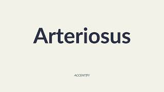 Arteriosus Pronunciation [upl. by Eterg]